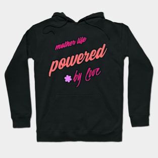 mother's life powered by love Hoodie